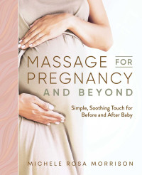 Image of Ebook Masage for Pregnancy and Beyond : Simple, Shoothing Touch for Before and After Baby