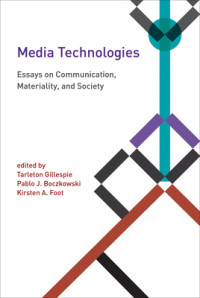 Image of Ebook Media Technologies : Essays on Communication, Materiality, and Society
