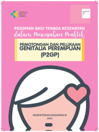 Image of Pedoman Bagi Tenaga Kesehatan Dalam Pencegahan Praktik Pemotongan dan Pelukaan Genitalia Perempuan (p2GP)