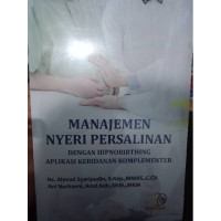 Image of Manajemen Nyeri Persalinan: Dengan Hipnobirthing Aplikasi Kebidanan Komplementer